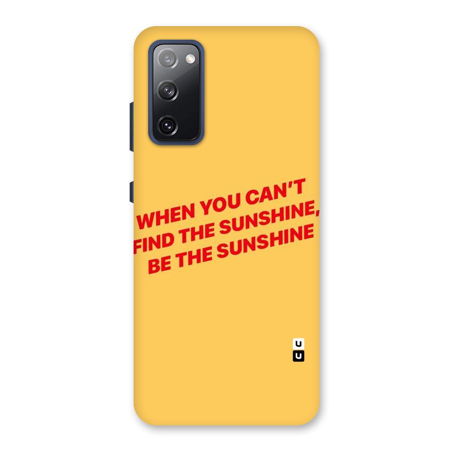 Be The Sunshine Back Case for Galaxy S20 FE