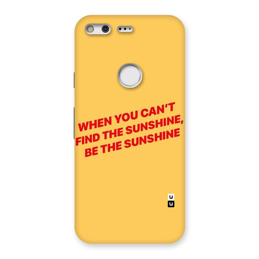 Be The Sunshine Back Case for Google Pixel