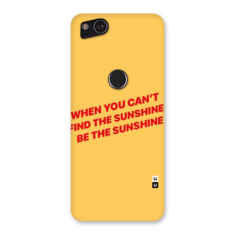 Be The Sunshine Back Case for Google Pixel 2