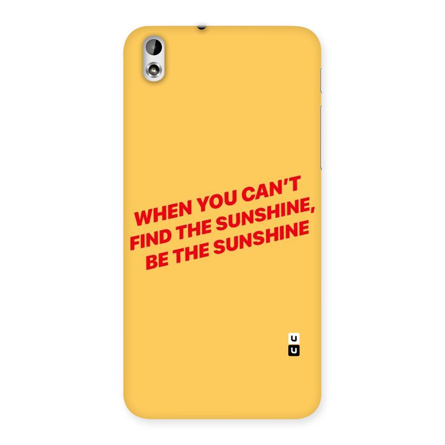 Be The Sunshine Back Case for HTC Desire 816g