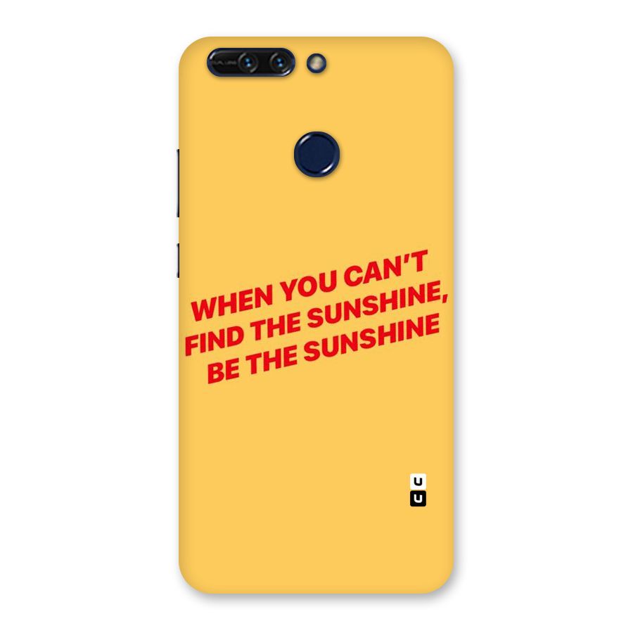 Be The Sunshine Back Case for Honor 8 Pro