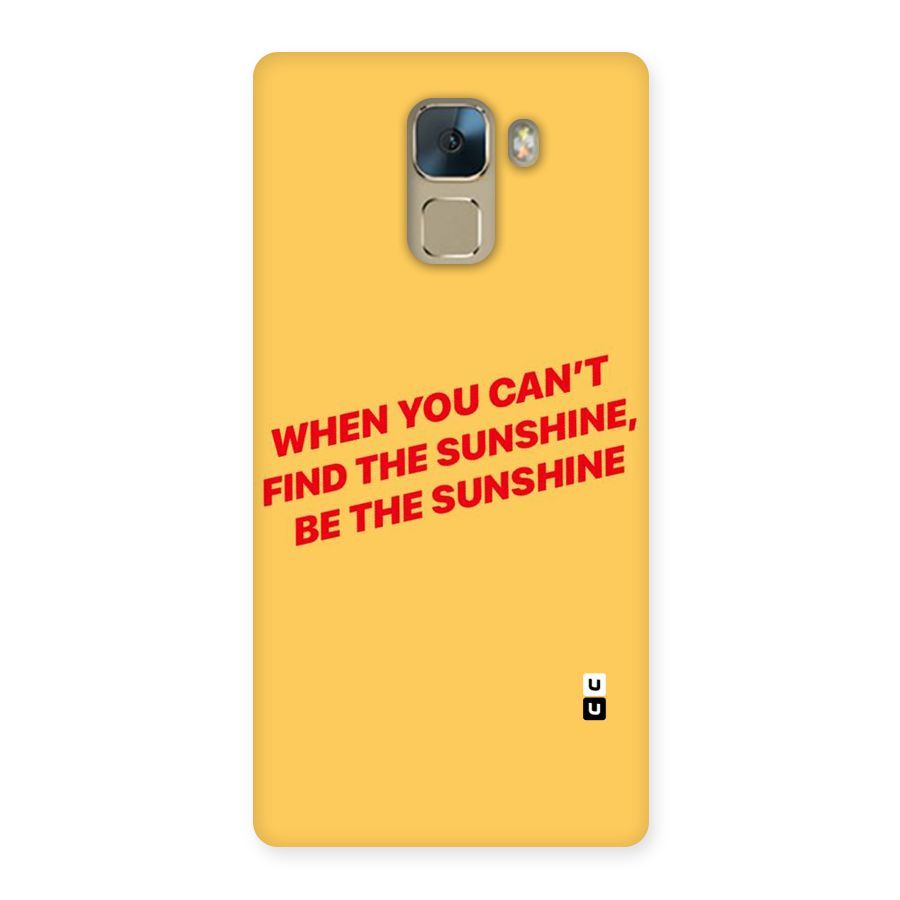 Be The Sunshine Back Case for Huawei Honor 7