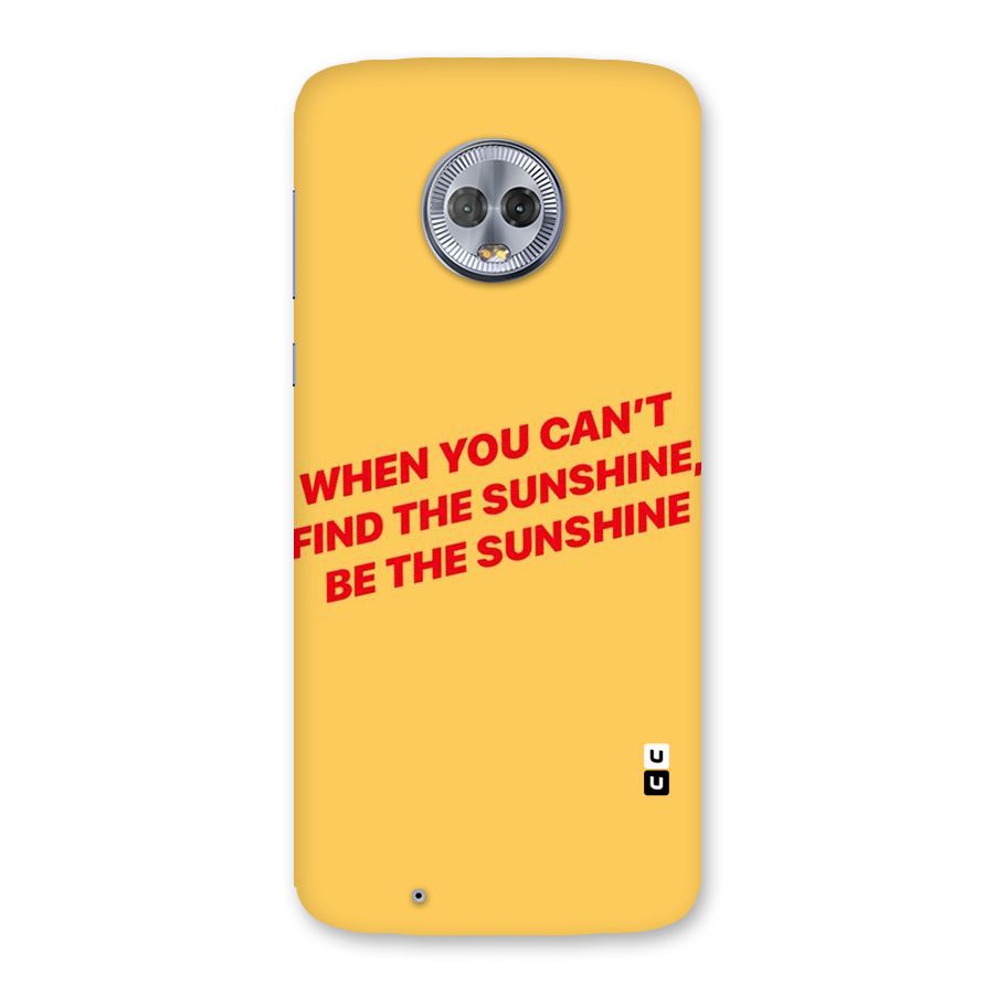 Be The Sunshine Back Case for Moto G6