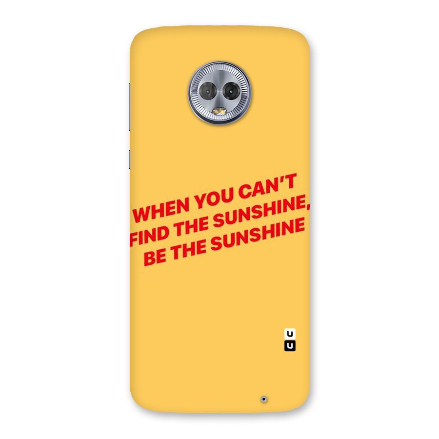 Be The Sunshine Back Case for Moto G6 Plus