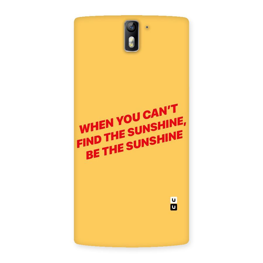 Be The Sunshine Back Case for One Plus One