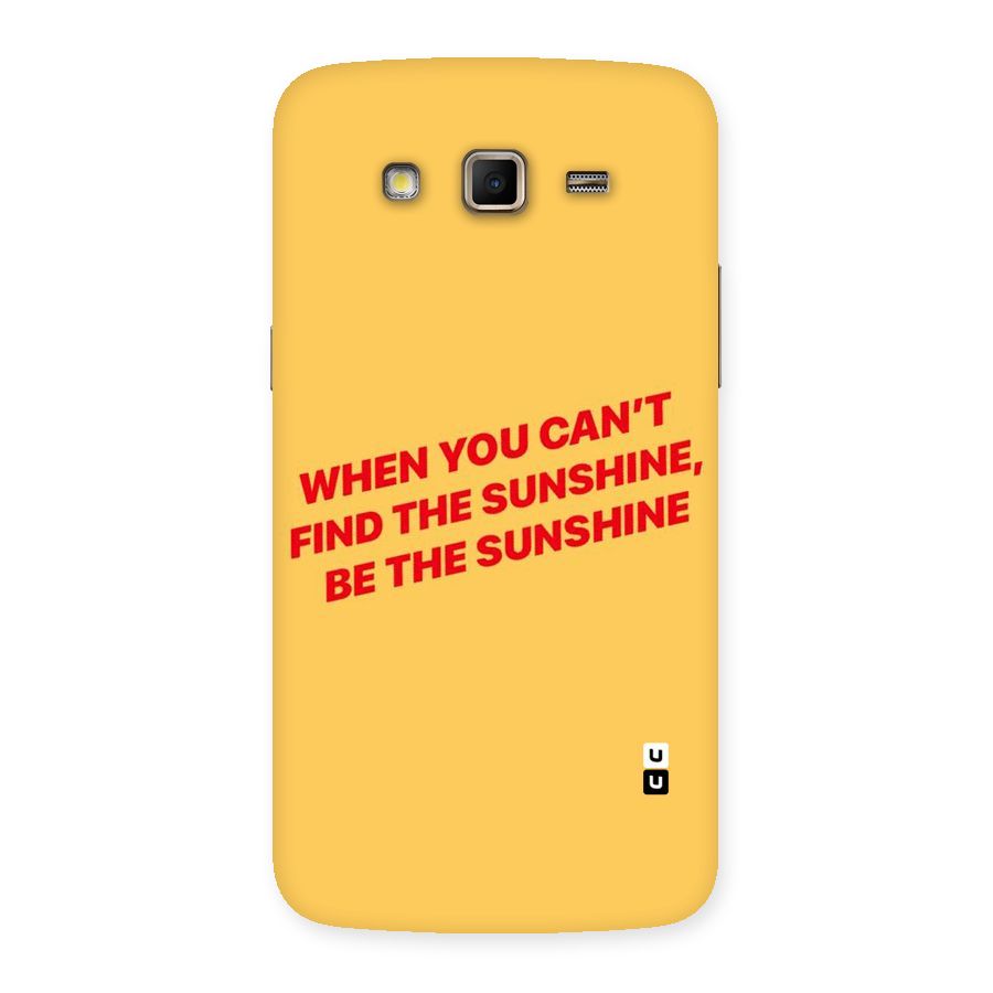 Be The Sunshine Back Case for Samsung Galaxy Grand 2