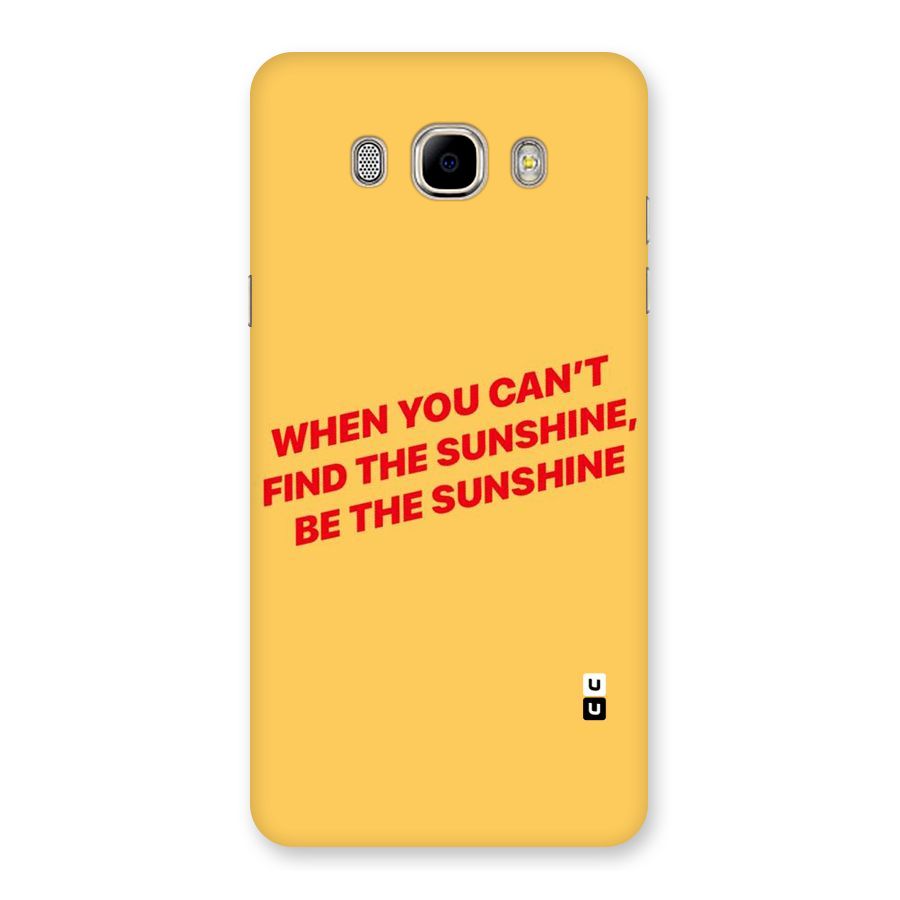 Be The Sunshine Back Case for Samsung Galaxy J7 2016