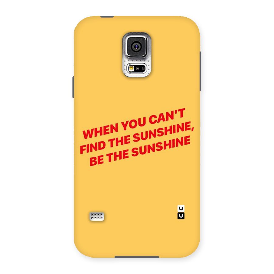Be The Sunshine Back Case for Samsung Galaxy S5