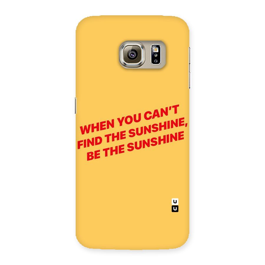 Be The Sunshine Back Case for Samsung Galaxy S6 Edge