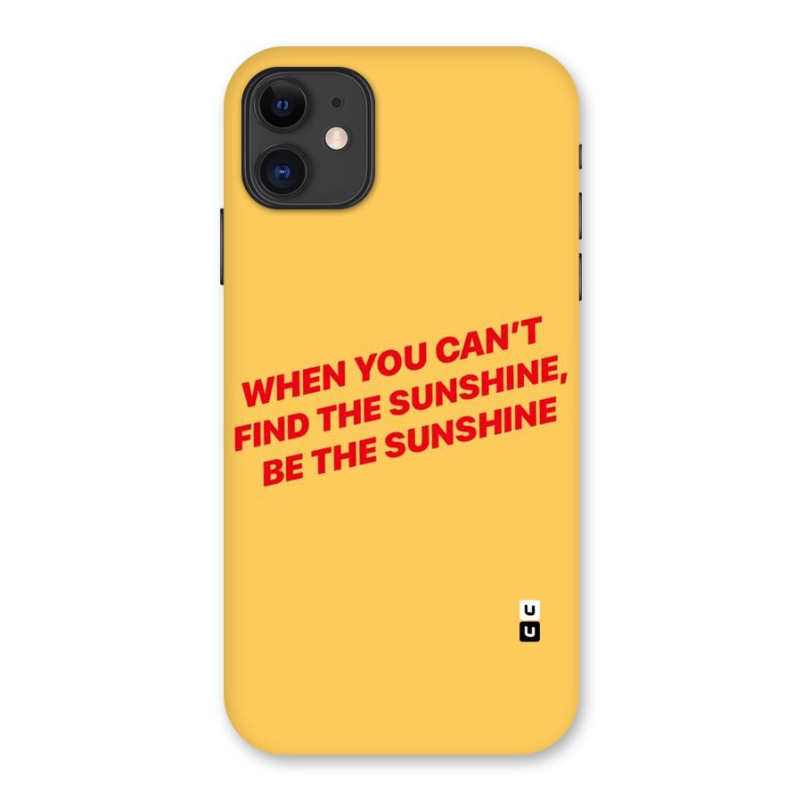 Be The Sunshine Back Case for iPhone 11