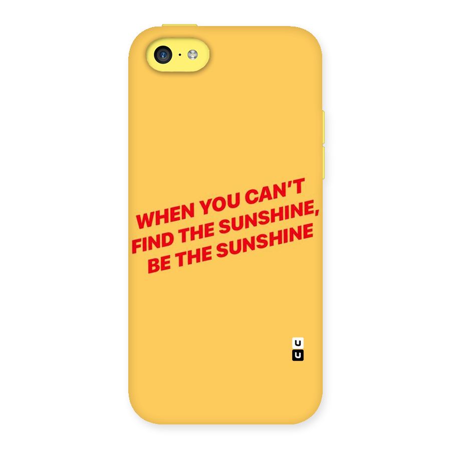 Be The Sunshine Back Case for iPhone 5C