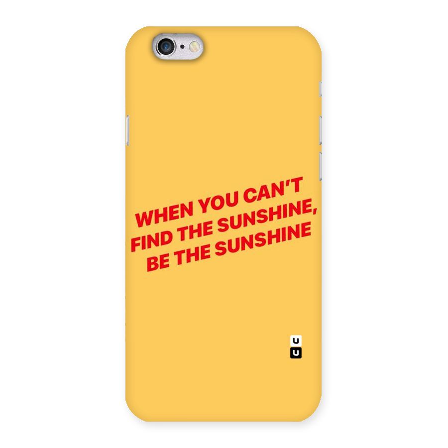 Be The Sunshine Back Case for iPhone 6 6S