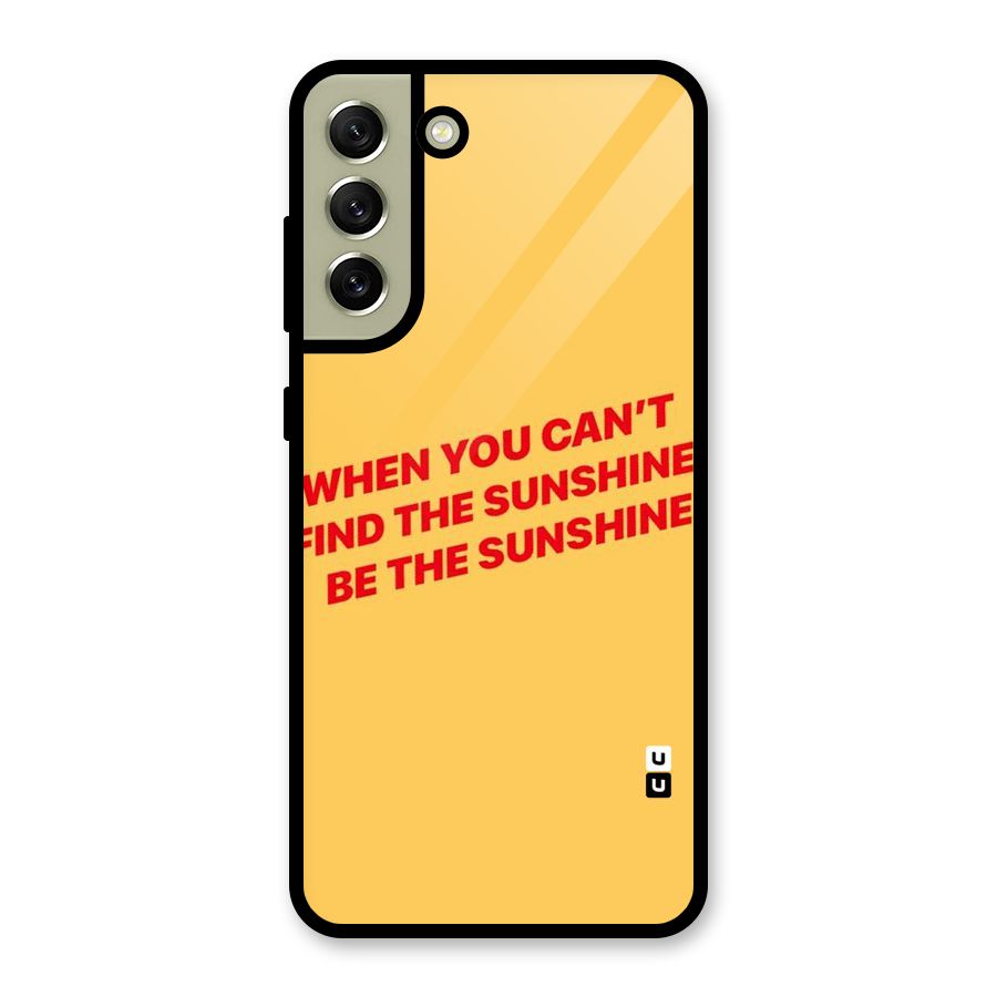 Be The Sunshine Glass Back Case for Galaxy S21 FE 5G