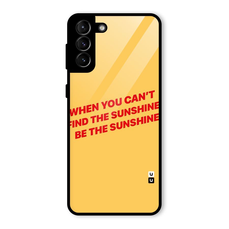 Be The Sunshine Glass Back Case for Galaxy S21 Plus