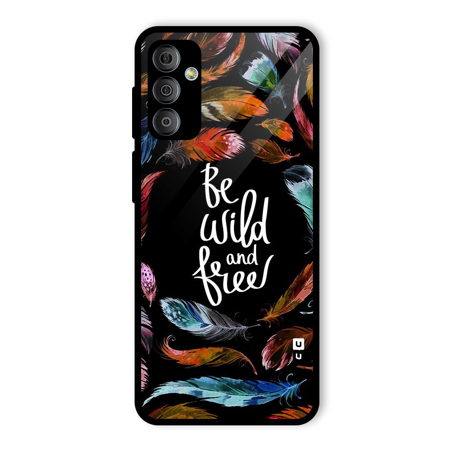 Be Wild and Free Glass Back Case for Galaxy F23
