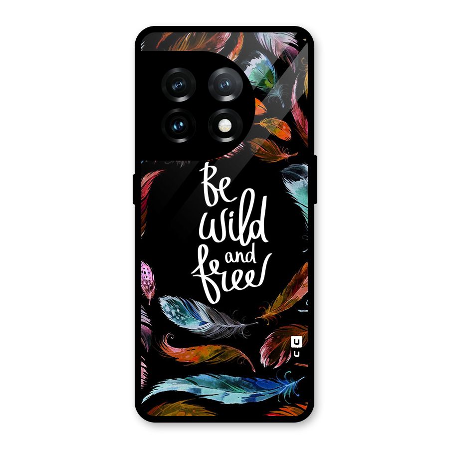 Be Wild and Free Glass Back Case for OnePlus 11