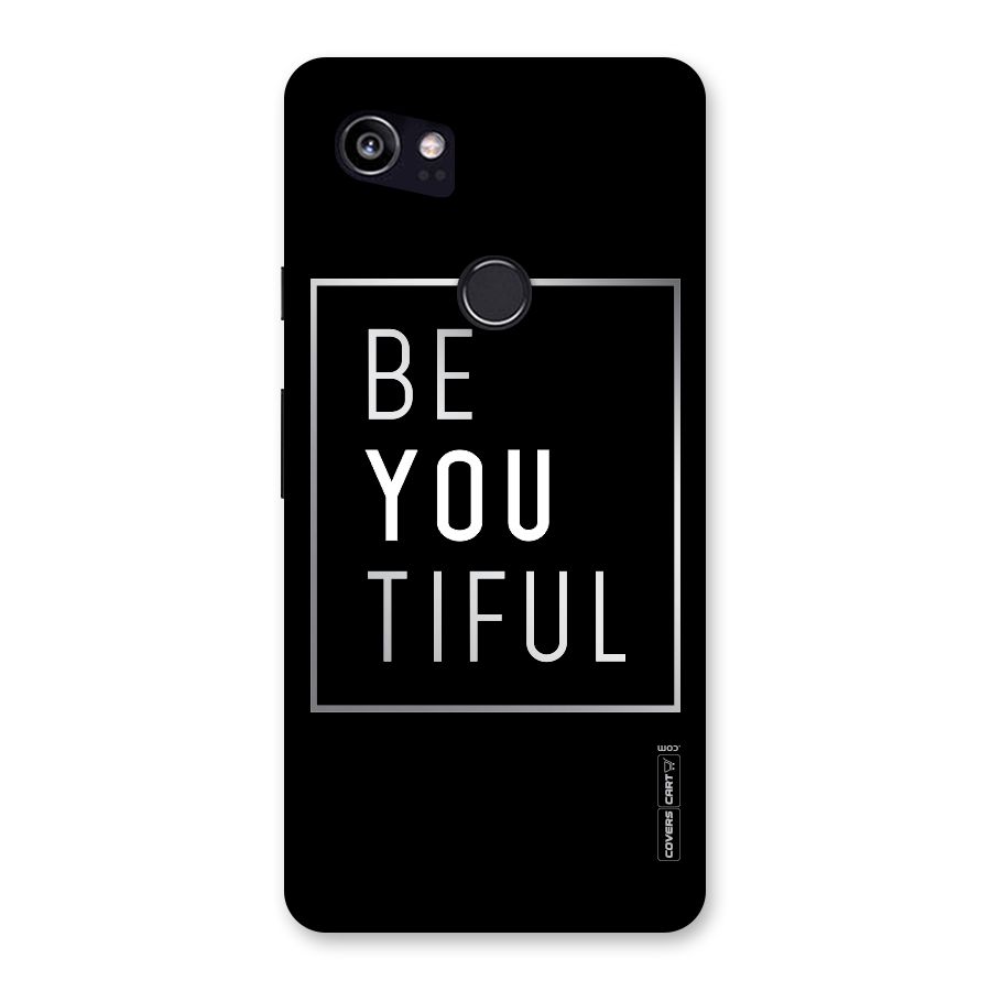 Be You Beautiful Back Case for Google Pixel 2 XL