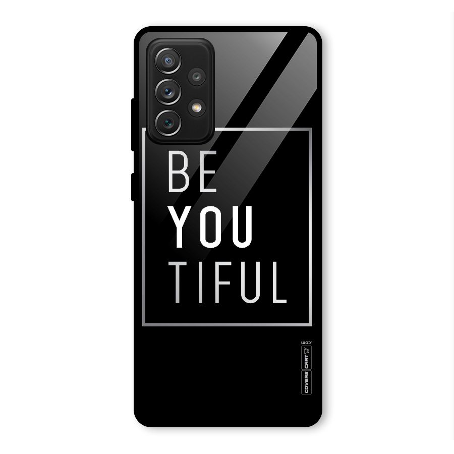 Be You Beautiful Glass Back Case for Galaxy A72