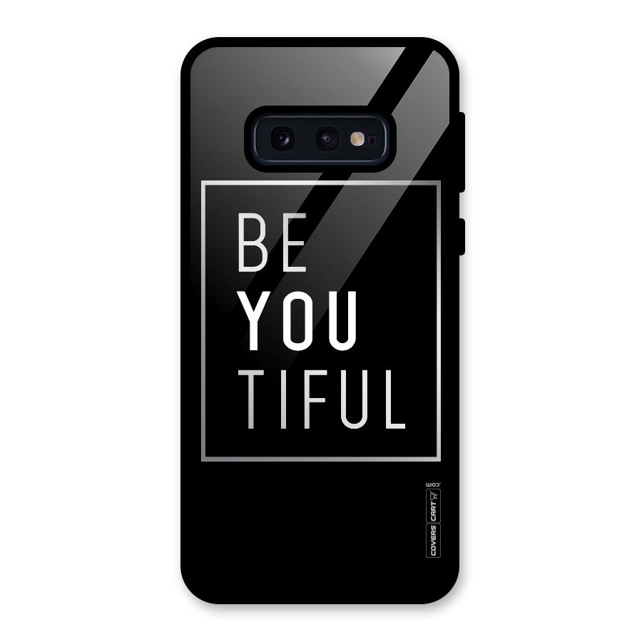 Be You Beautiful Glass Back Case for Galaxy S10e