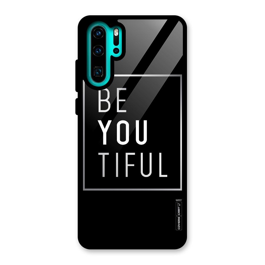 Be You Beautiful Glass Back Case for Huawei P30 Pro