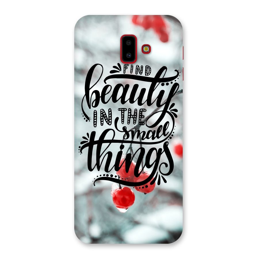 Beauty in Small Things Back Case for Galaxy J6 Plus