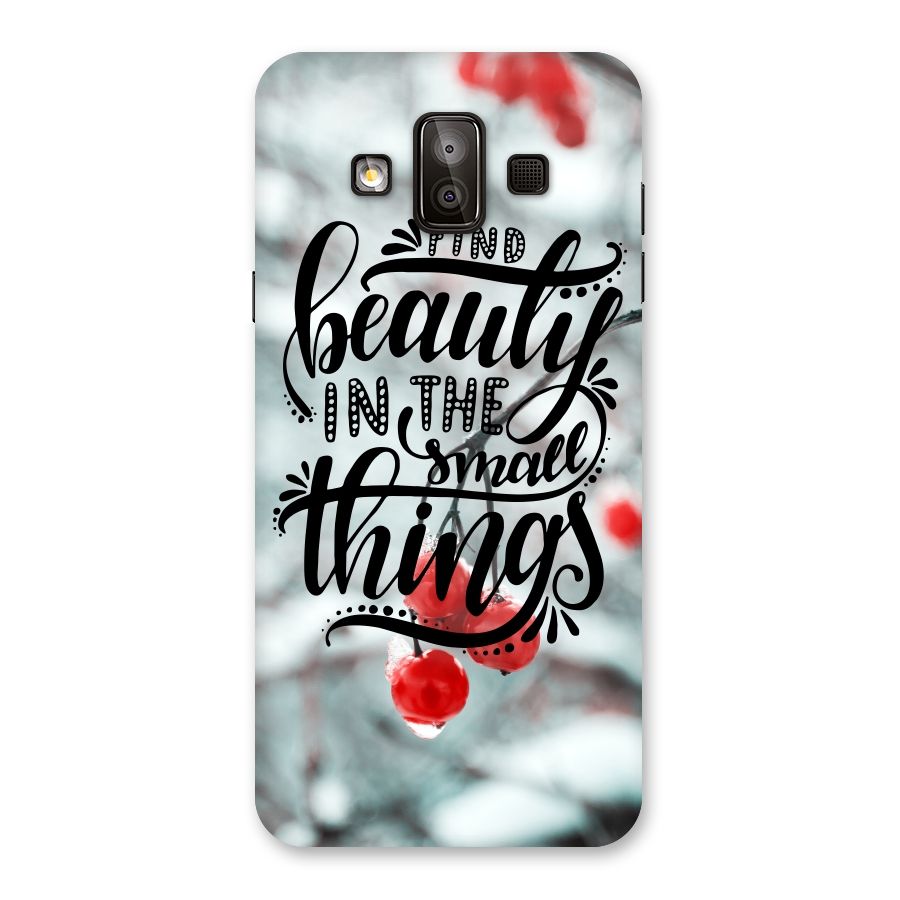 Beauty in Small Things Back Case for Galaxy J7 Duo