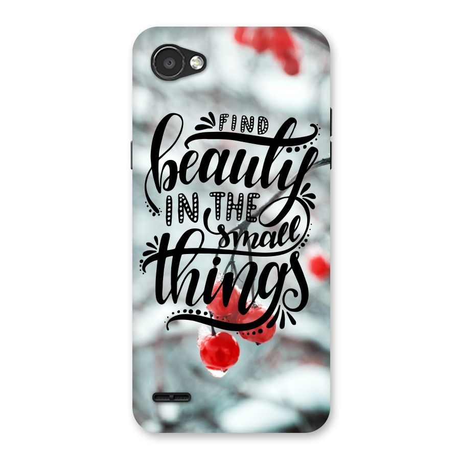 Beauty in Small Things Back Case for LG Q6