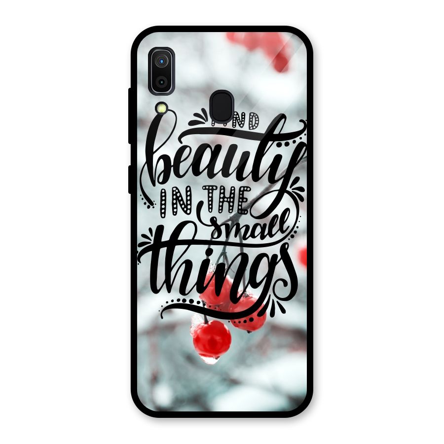Beauty in Small Things Glass Back Case for Galaxy A30