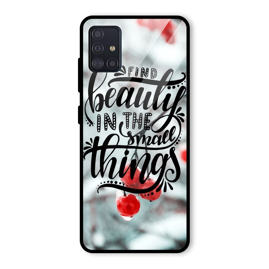 Beauty in Small Things Glass Back Case for Galaxy A51