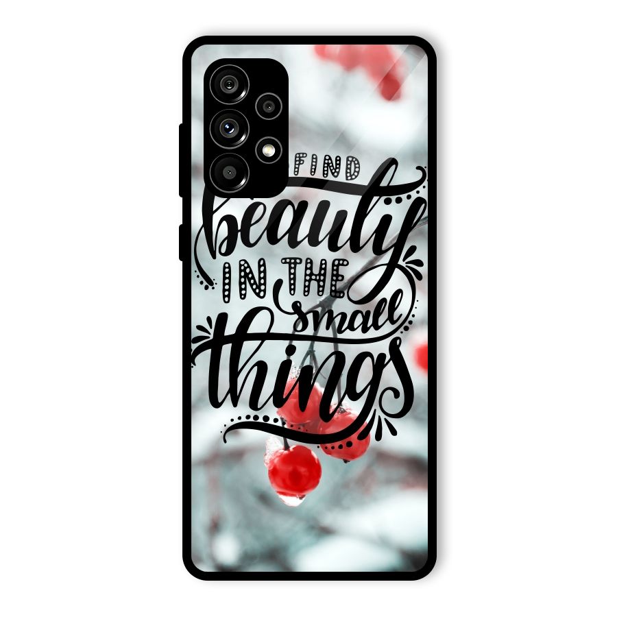 Beauty in Small Things Glass Back Case for Galaxy A73 5G