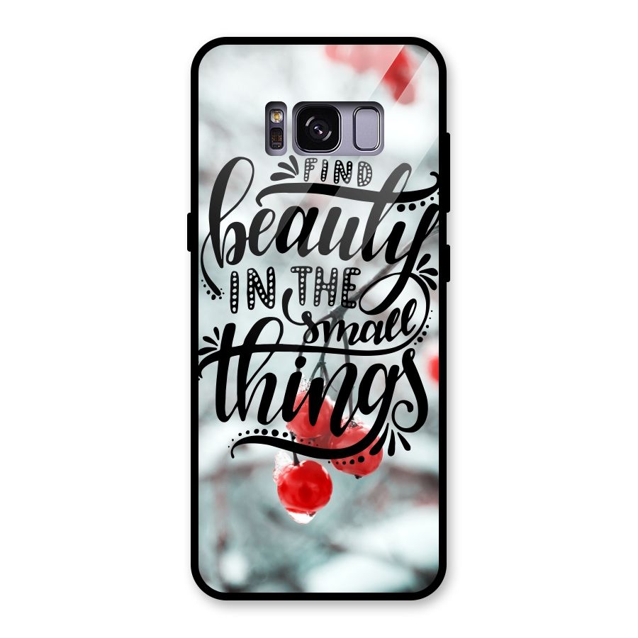 Beauty in Small Things Glass Back Case for Galaxy S8