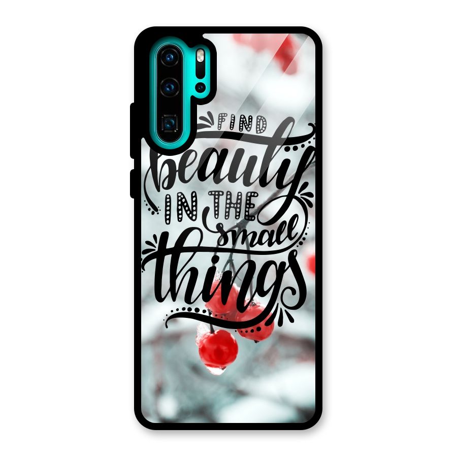 Beauty in Small Things Glass Back Case for Huawei P30 Pro