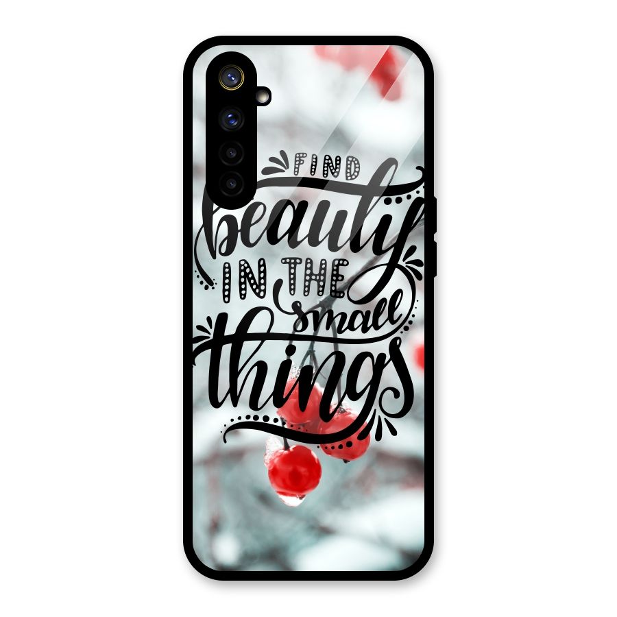 Beauty in Small Things Glass Back Case for Realme 6