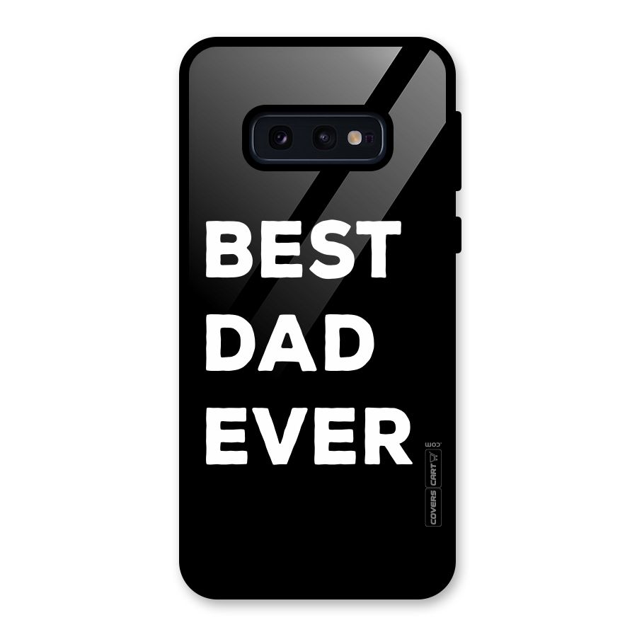 Best Dad Ever Glass Back Case for Galaxy S10e