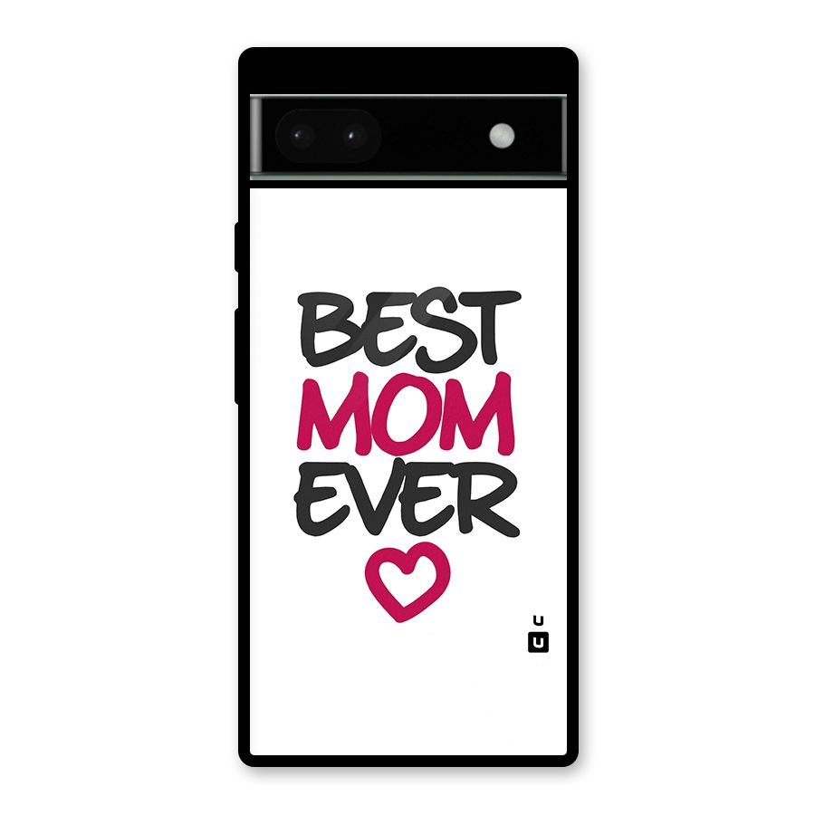 Best Mom Ever Glass Back Case for Google Pixel 6a