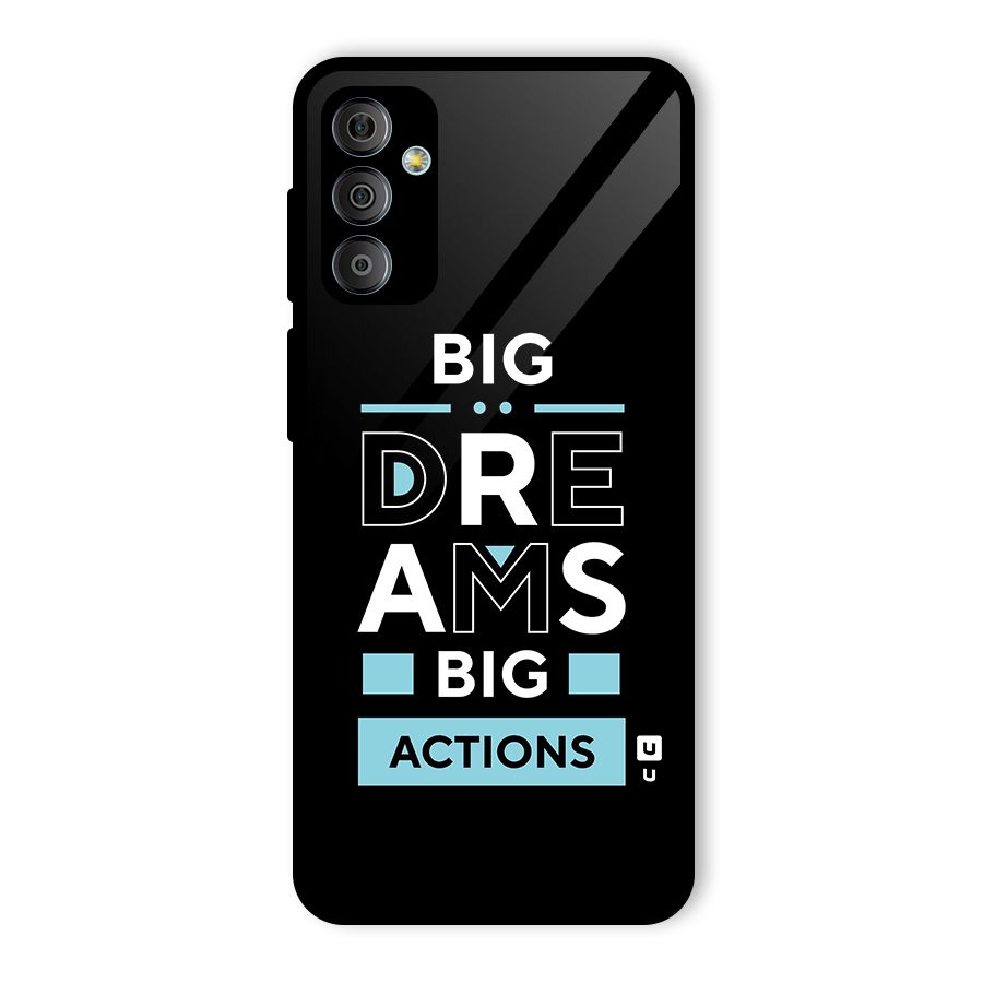 Big Dreams Big Actions Glass Back Case for Galaxy F23