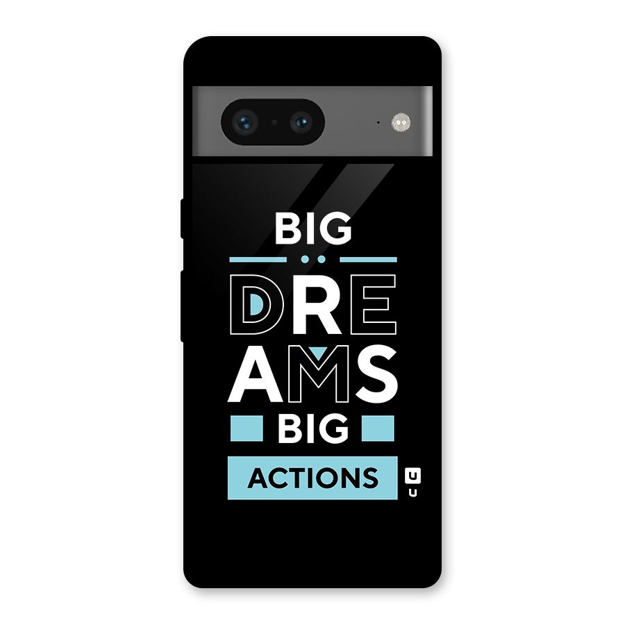 Big Dreams Big Actions Glass Back Case for Google Pixel 7