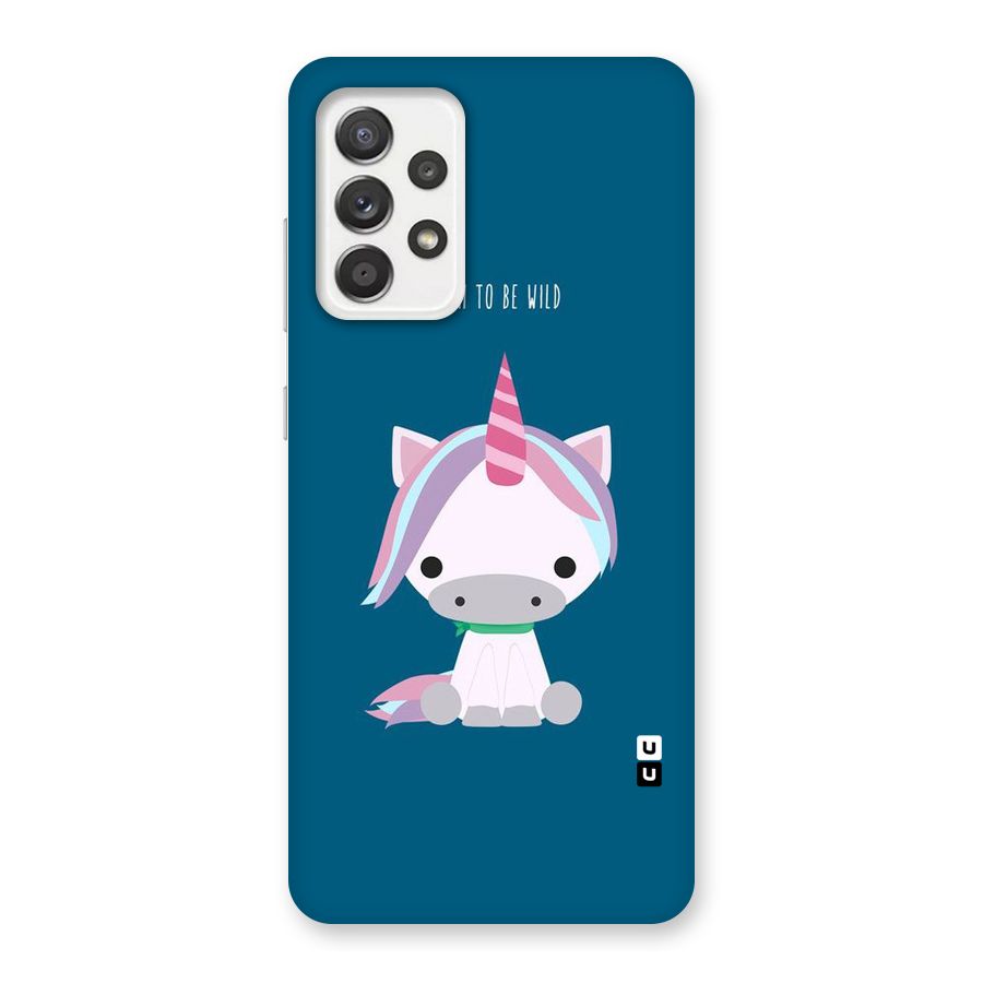 Born Wild Unicorn Back Case for Galaxy A52