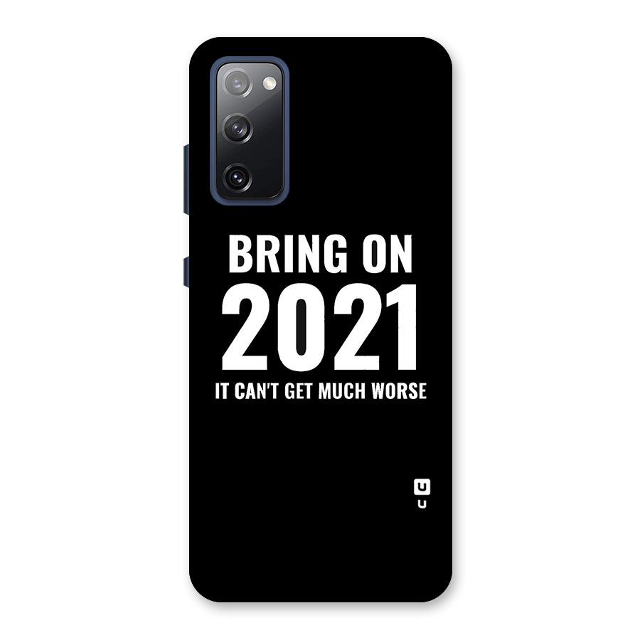Bring On 2021 Back Case for Galaxy S20 FE