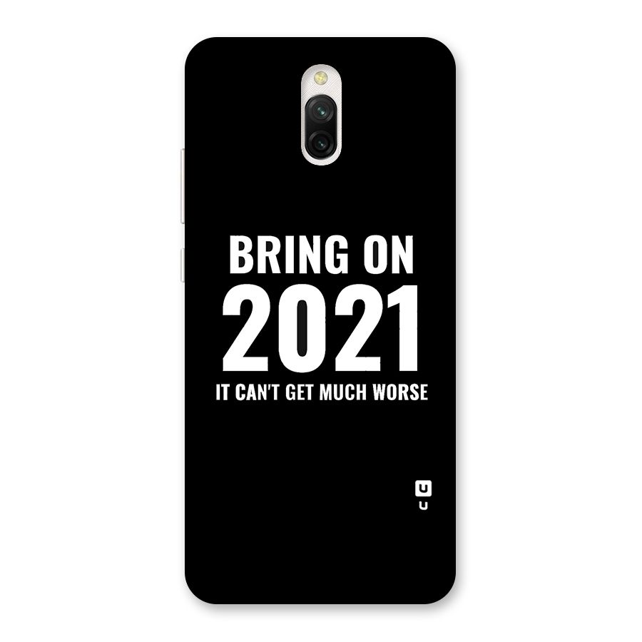 Bring On 2021 Back Case for Redmi 8A Dual