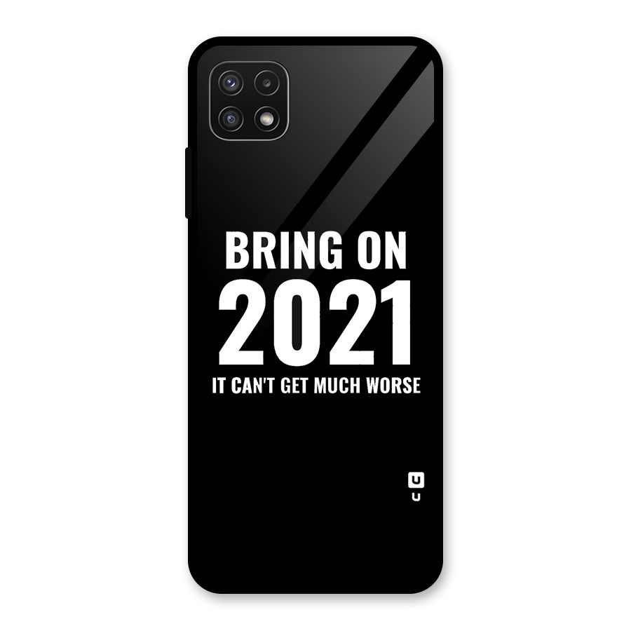 Bring On 2021 Glass Back Case for Galaxy A22 5G