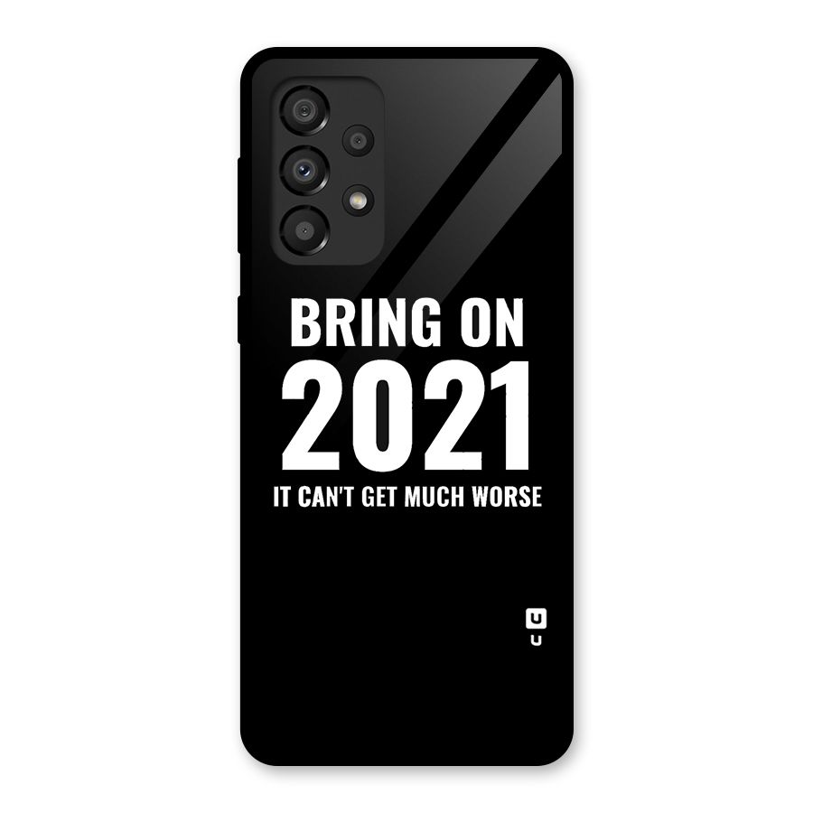 Bring On 2021 Glass Back Case for Galaxy A33 5G