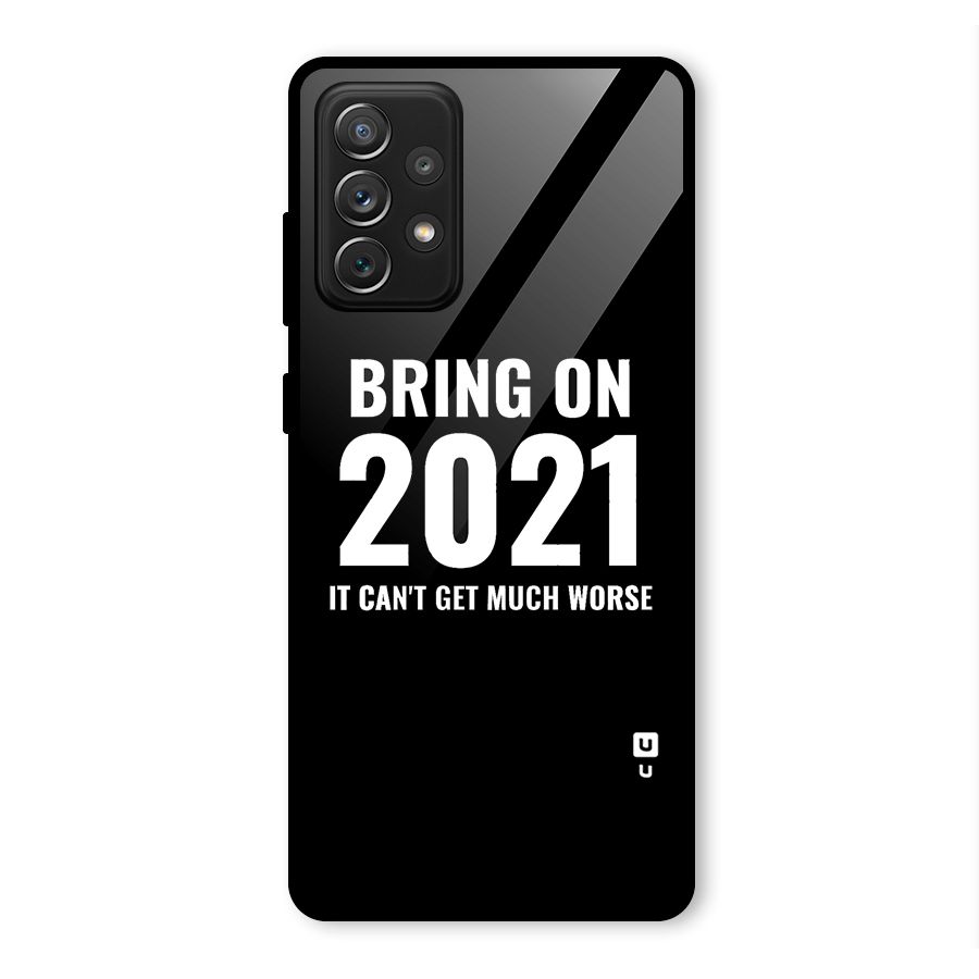 Bring On 2021 Glass Back Case for Galaxy A72