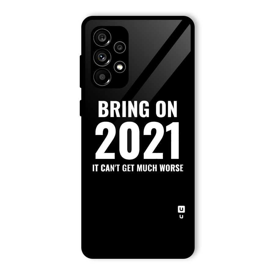 Bring On 2021 Glass Back Case for Galaxy A73 5G