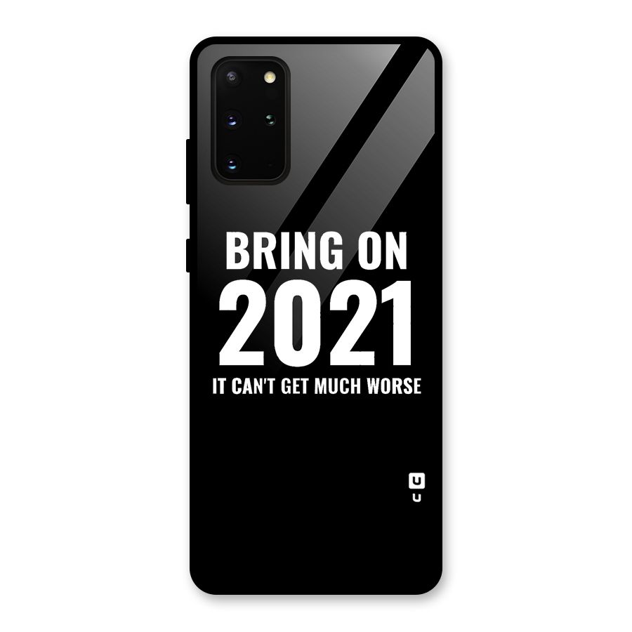 Bring On 2021 Glass Back Case for Galaxy S20 Plus