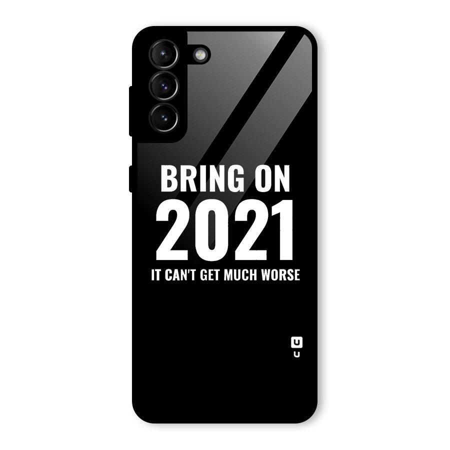 Bring On 2021 Glass Back Case for Galaxy S21 Plus