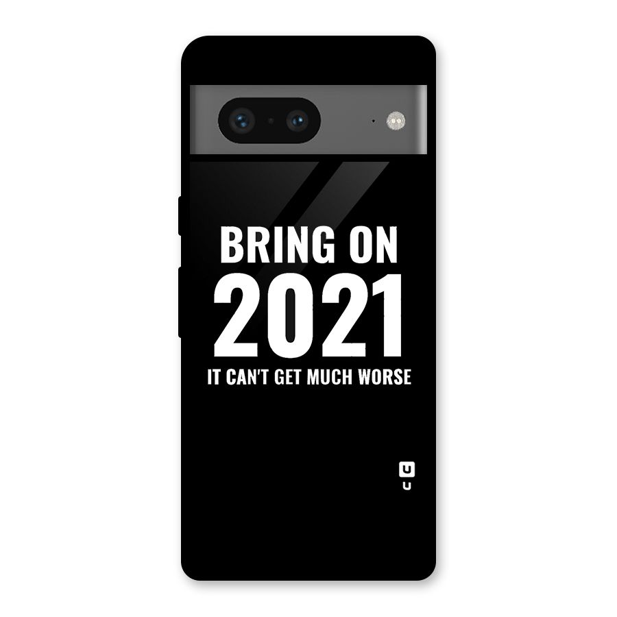 Bring On 2021 Glass Back Case for Google Pixel 7