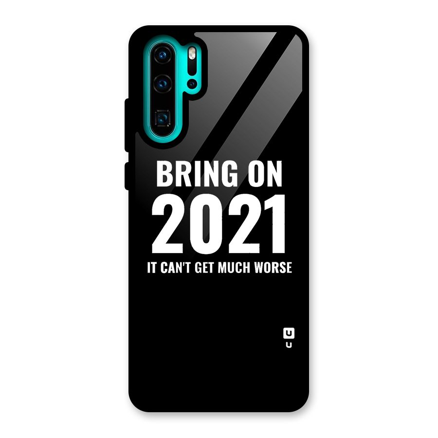 Bring On 2021 Glass Back Case for Huawei P30 Pro