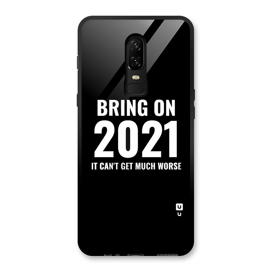 Bring On 2021 Glass Back Case for OnePlus 6