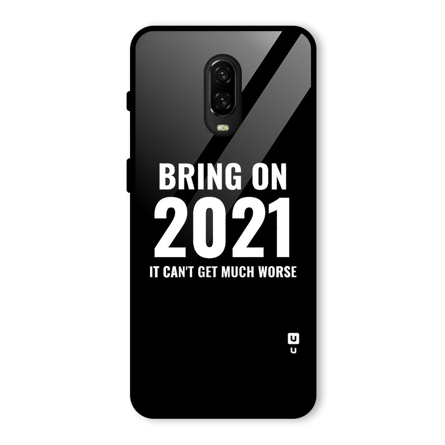 Bring On 2021 Glass Back Case for OnePlus 6T